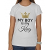 Koszulka na dzień Kobiet My boy is my King